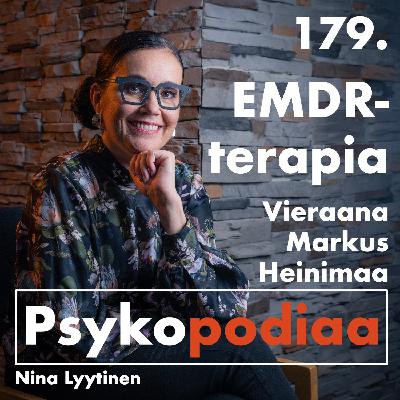 179. EMDR-terapia. Vieraana Markus Heinimaa.