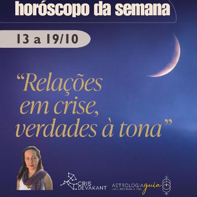 Horóscopo 13 a 19 de Outubro: Relações em crise, verdades à tona Horóscopo 13 a 19 de Outubro: Relações em crise, verdades à tona