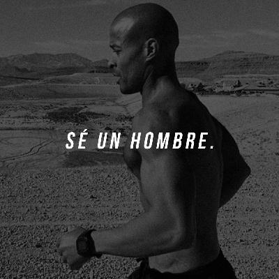 SÉ UN HOMBRE, SÉ DISCIPLINADO.