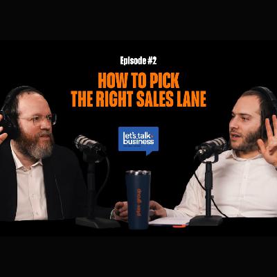 HOW TO PICK THE RIGHT SALES LANE | Episode 2 with Meny Hoffman & Pinchus Shiff HOW TO PICK THE RIGHT SALES LANE | Episode 2 with Meny Hoffman & Pinchus Shiff