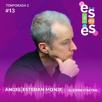 El crítico teatral: Entrevista a Ángel Esteban Monje