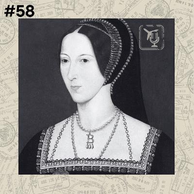 #58 - Família Tudor: Ana Bolena, a primeira rainha inglesa a ser executada - Inglaterra