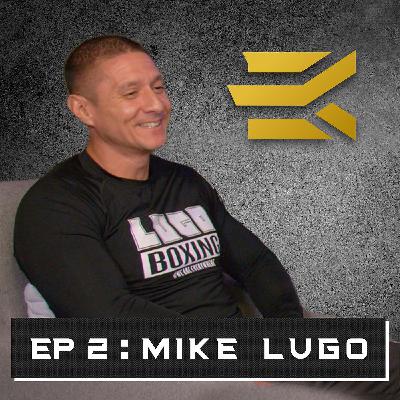EP 2: 14 Years in Prison to Olympic Boxing Coach with Mike Lugo EP 2: 14 Years in Prison to Olympic Boxing Coach with Mike Lugo