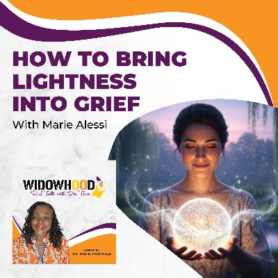 How To Bring Lightness Into Grief With Marie Alessi
