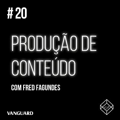 #20 - Produção de Conteúdo