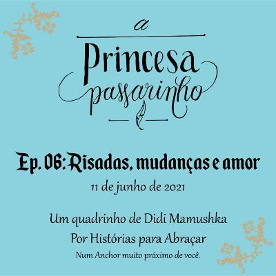 #139 Ep 06 Risadas, mudanças e amor