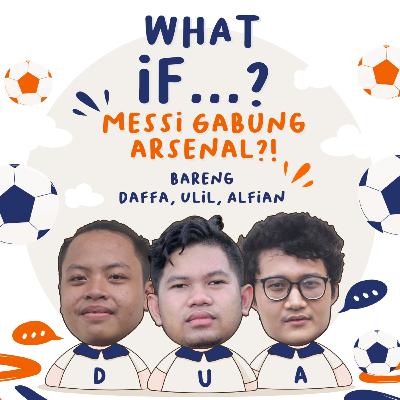 EPS.1 What if? Messi Gabung Arsenal