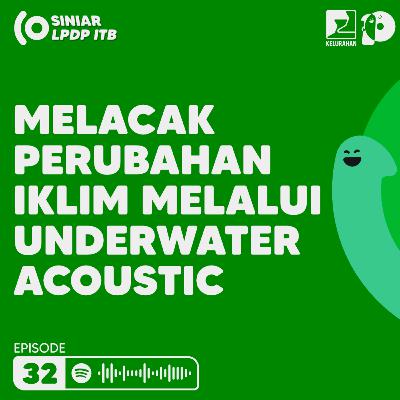 Episode 32. Melacak Perubahan Iklim Melalui Underwater Acoustic Episode 32. Melacak Perubahan Iklim Melalui Underwater Acoustic