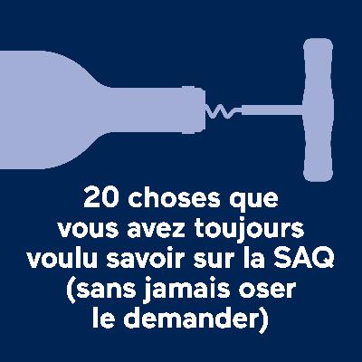 20 choses que vous avez toujours voulu savoir sur la SAQ (sans jamais oser le demander)