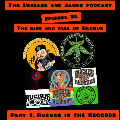 Episode 10 part one. The rise and fall of Ruckus.