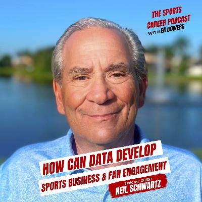 429: Neil Schwartz- How can Data develop Sports Business & Fan Engagement?
