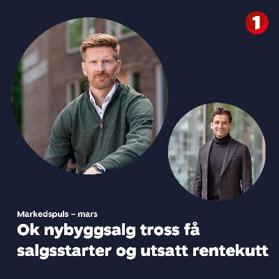 Markedspuls mars: OK nybyggsalg på tross av få salgsstarter og utsatt rentekutt