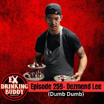 Episode 259- Dezmend Lee (Dumb Dumb)