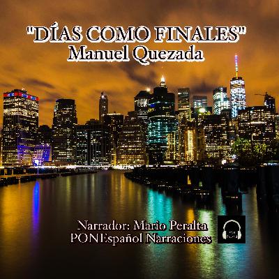 Promo DÍAS COMO FINALES (Tiempo Infinito) / Manuel Quezada / PONEspañol