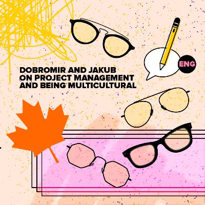 Dobromir and Jakub on project management and being multicultural