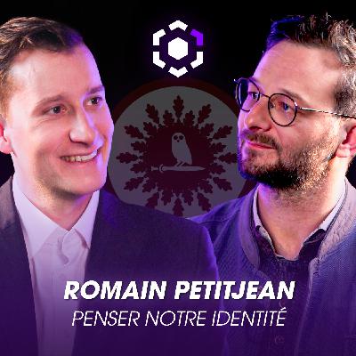 Ep. 25 Romain Petitjean : « Pour se projeter dans l'avenir, il faut savoir qui nous sommes »