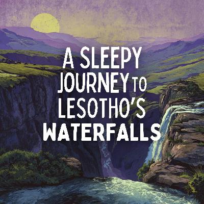 A Sleepy Journey to Lesotho’s Waterfalls