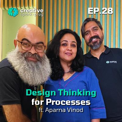 Design Thinking for Processes w/ Aparna Vinod | EP- 28