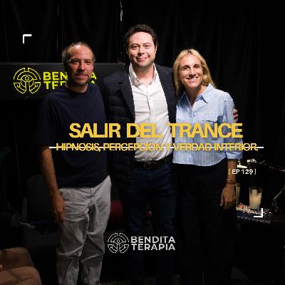 Bendita Terapia | T-2 - Ep. 130: Salir del trance: hipnosis, percepción y verdad interior.