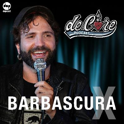 Ep.115 Barbascura X - De Core Podcast Ep.115 Barbascura X - De Core Podcast