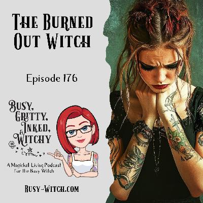 The Burned Out Witch - Episode 176