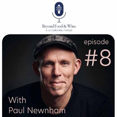 8. Beyond Food & Wine with Paul Newnham