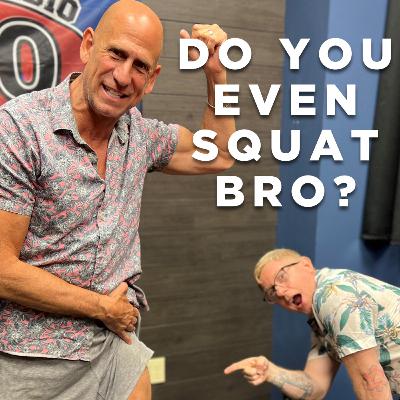 Gary, Do You Even Squat Bro? Gary, Do You Even Squat Bro?