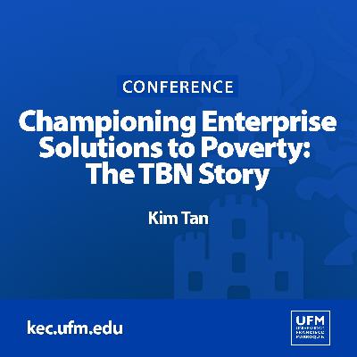 Championing Enterprise Solutions to Poverty: The TBN Story | Kim Tan