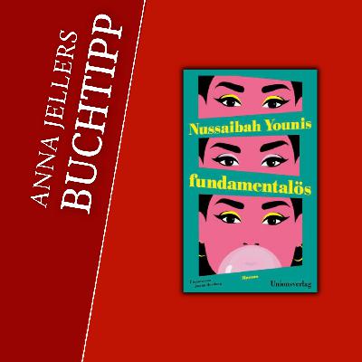 Anna Jellers Buchtipp | Nussaibah Younis: fundamentalös Anna Jellers Buchtipp | Nussaibah Younis: fundamentalös