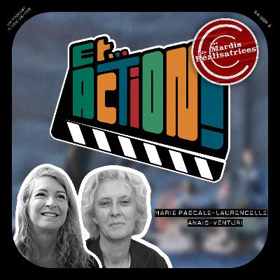 S02 - Ep. 4 - Marie-Pascale Laurancelle et Anaïs Venturi