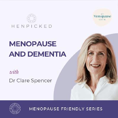 Menopause and Dementia - Dr Clare Spencer | Episode 79