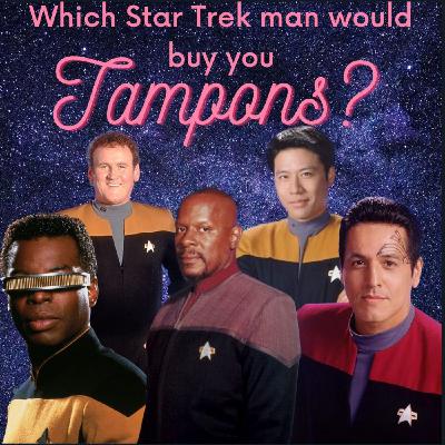 Which Star Trek Man Would Buy You Tampons Which Star Trek Man Would Buy You Tampons