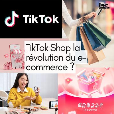 #6 TikTok Shop : la nouvelle révolution du e-commerce ?