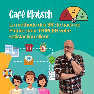 La méthode des 3R : le hack de Patrice pour tripler votre satisfaction client