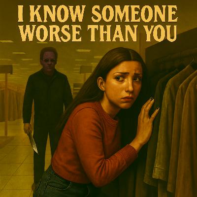 Episode 8: I Know Someone Worse Than You