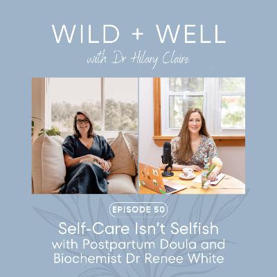 Selfcare isn’t selfish with Dr Renee White