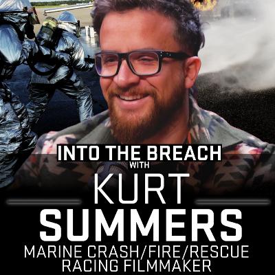 Crash Fire Rescue Marine to Motocross Filmmaker | Kurt Summers | Ep 27