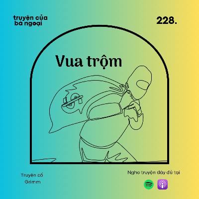 [ Tập 228] Vua trộm - Truyện cổ Grimm
