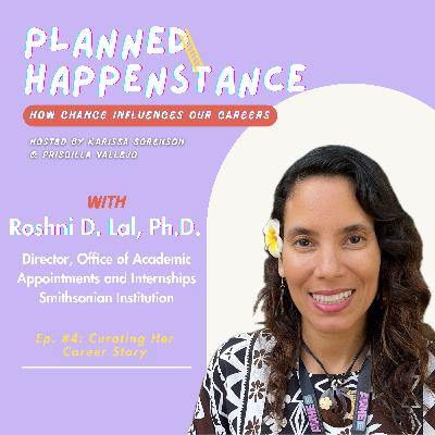 Curating Her Career Story with Roshni D. Lal, Ph.D. Curating Her Career Story with Roshni D. Lal, Ph.D.