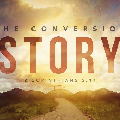 The Conversion Story The Conversion Story