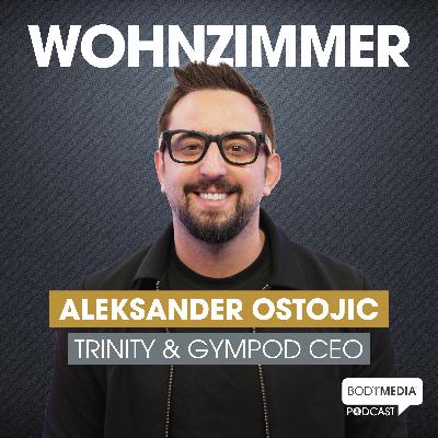 (#16) Aleksander Ostojic - TRINITY CEO über Ausgrenzung, Unternehmertum und die Schattenseiten des Erfolgs