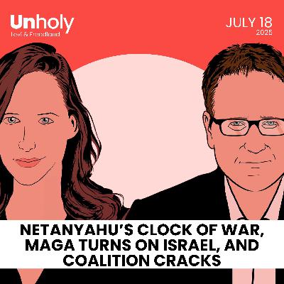 Netanyahu’s Clock of War, MAGA Turns on Israel, and Coalition Cracks - with Ilana Dayan