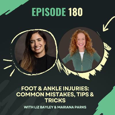 Ep 180 - Foot & Ankle Injuries: Common Mistakes, Tips & Tricks with Liz Bayley