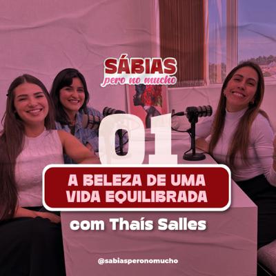 #01. A beleza de uma vida equilibrada - com Thais Salles #01. A beleza de uma vida equilibrada - com Thais Salles