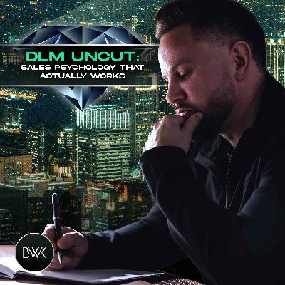 DLM Uncut: Sales Psychology That Actually Works