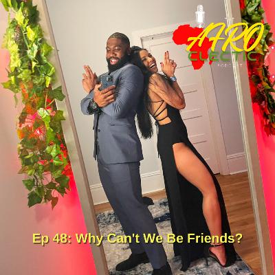 Ep 48: Why Can't We Be Friends? Ep 48: Why Can't We Be Friends?