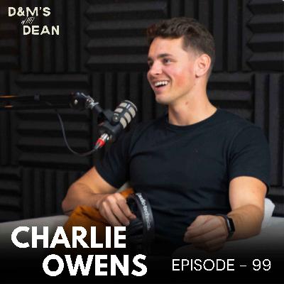 Episode 99 - Charlie Owen // Why your relationship is failing, Letting go of unhealthy relationships