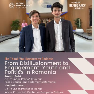 From Disillusionment to Engagement: Youth and Politics in Romania with Razvan Petri and Vlad Adamescu