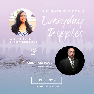 Everyday Ripples with Bhavna & Abraham Paul Vatakencherry