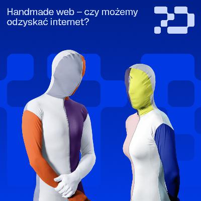 178: Handmade web – czy możemy odzyskać internet?